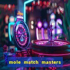 mole match masters ganha dinheiro